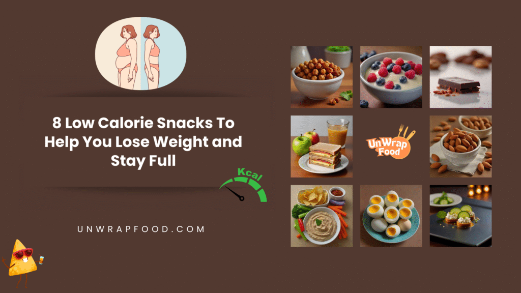 8 Low Calorie Snacks To Help You Lose Weight and Stay Full